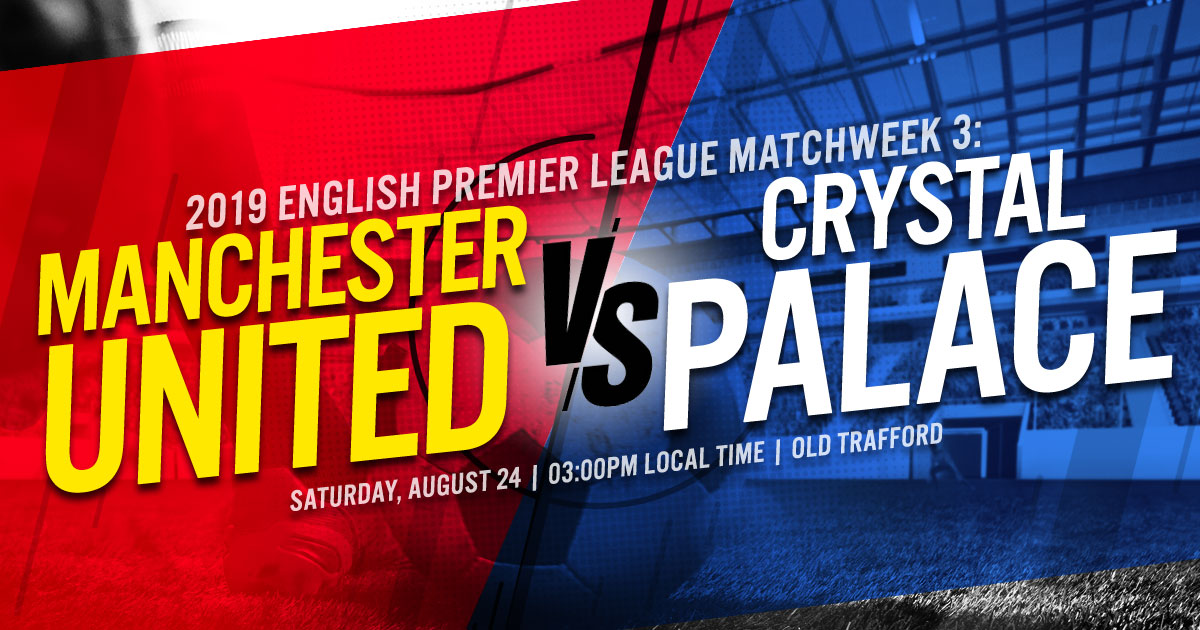 2019 English Premier League Matchweek 3: Manchester United vs. Crystal Palace