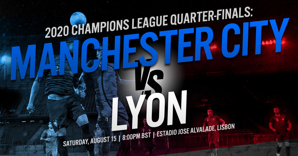 2020 Champions League Quarter-Finals: Manchester City vs. Lyon