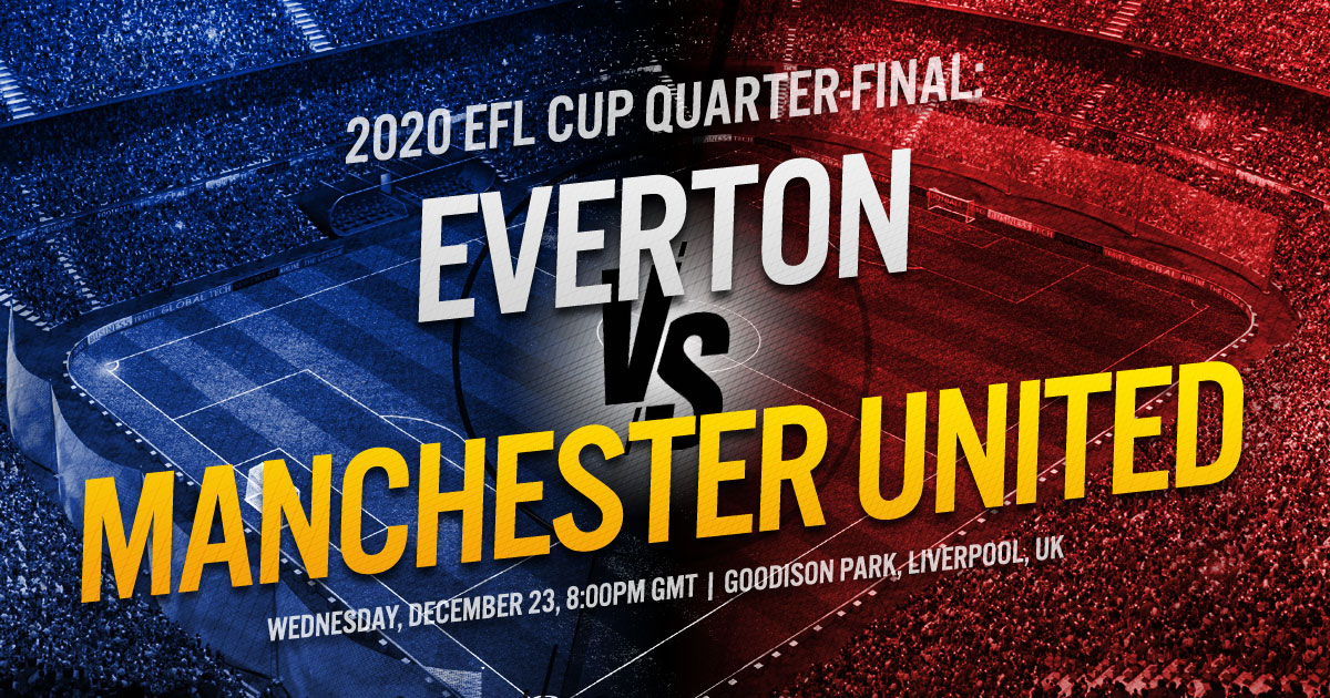 2020 EFL Cup Quarter-final: Everton vs. Manchester United