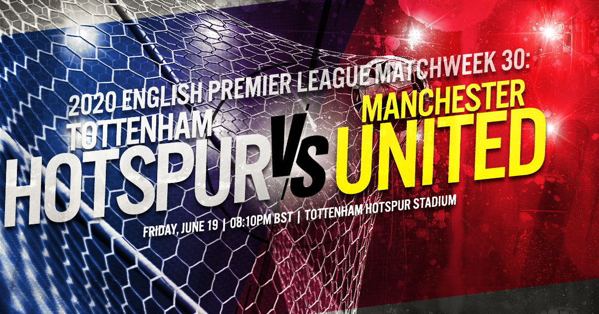 2020 English Premier League Matchweek 30: Tottenham Hotspur vs. Manchester United