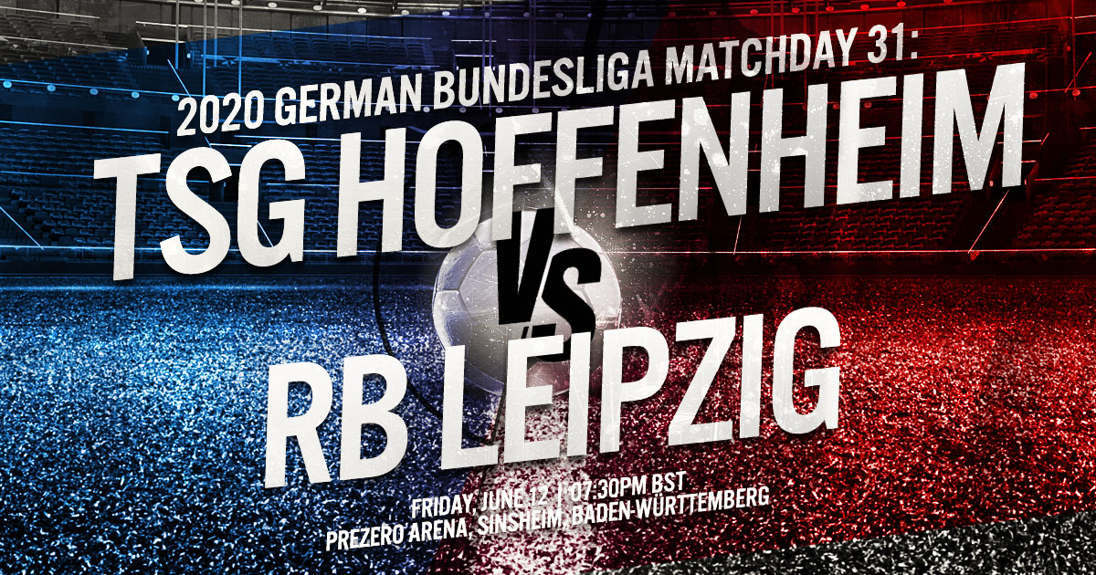 2020 German Bundesliga Matchday 31: TSG Hoffenheim vs. RB Leipzig