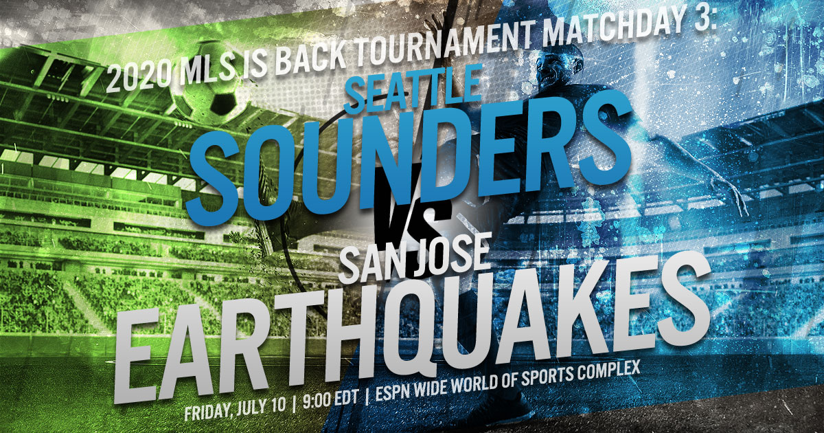 2020 MLS is Back Tournament Matchday 3: Seattle Sounders vs. San Jose Earthquakes