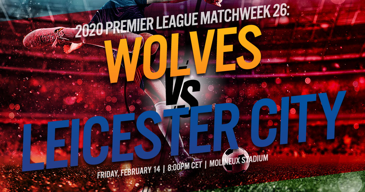 2020 Premier League Matchweek 26: Wolverhampton Wanderers vs Leicester City