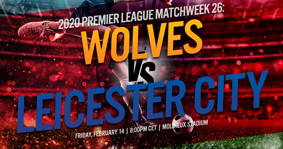2020 Premier League Matchweek 26: Wolverhampton Wanderers vs Leicester City