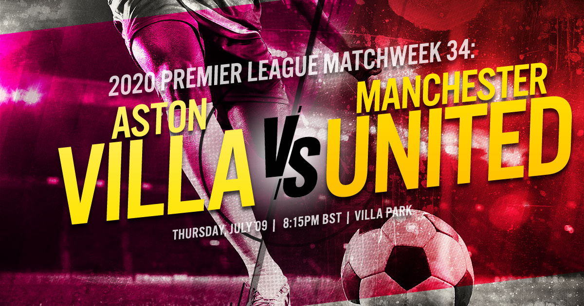 2020 Premier League Matchweek 34: Aston Villa vs. Manchester United